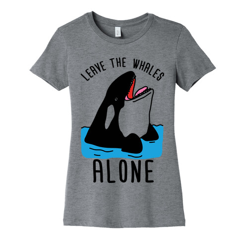 Leave The Whales Alone Womens T-Shirt