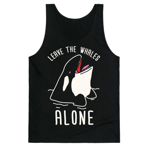 Leave The Whales Alone Tank Top