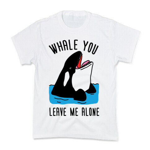 Whale You Leave Me Alone Kids T-Shirt