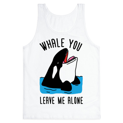 Whale You Leave Me Alone Tank Top