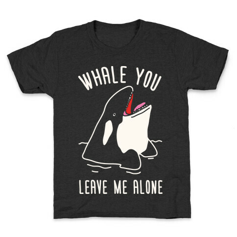 Whale You Leave Me Alone Kids T-Shirt