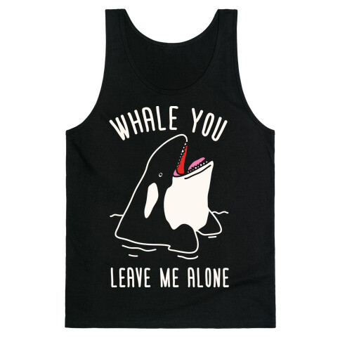 Whale You Leave Me Alone Tank Top