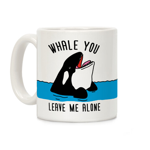 Whale You Leave Me Alone Coffee Mug