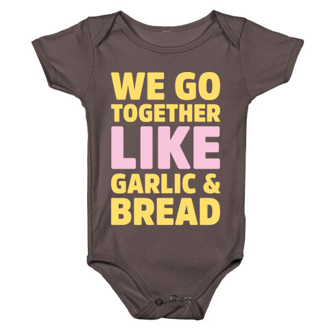We Go Together Like Garlic & Bread White Print Baby One-Piece