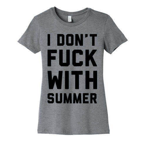 I Don't F*** With Summer Womens T-Shirt