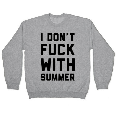 I Don't F*** With Summer Pullover