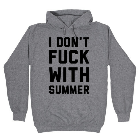 I Don't F*** With Summer Hooded Sweatshirt