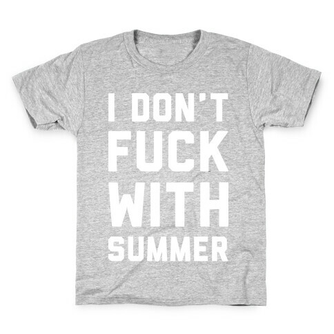 I Don't F*** With Summer White Kids T-Shirt