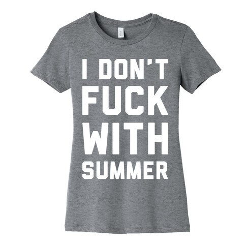 I Don't F*** With Summer White Womens T-Shirt