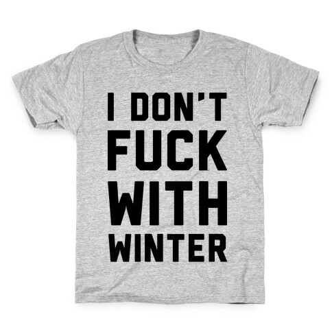 I Don't F*** With Winter Kids T-Shirt