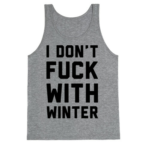I Don't F*** With Winter Tank Top