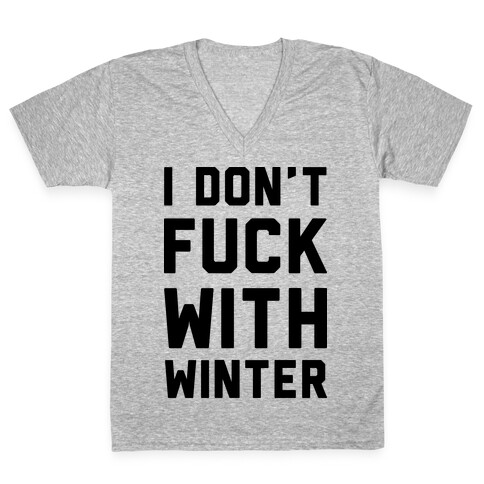 I Don't F*** With Winter V-Neck Tee Shirt