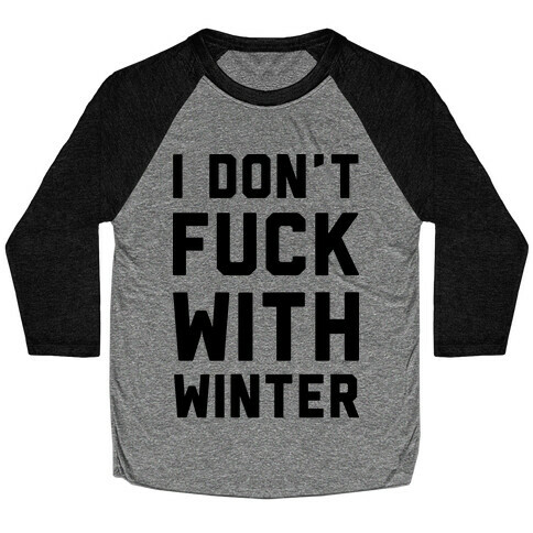 I Don't F*** With Winter Baseball Tee
