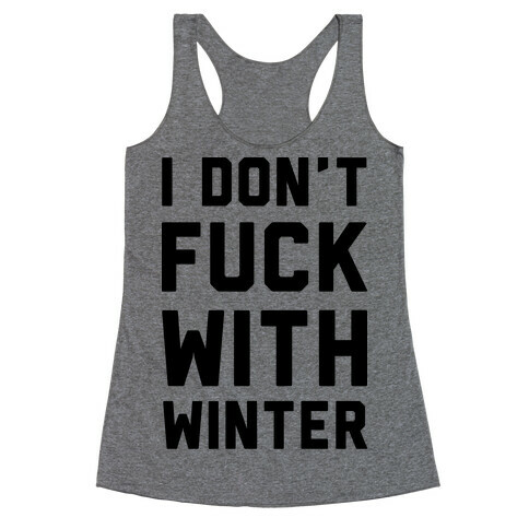 I Don't F*** With Winter Racerback Tank Top