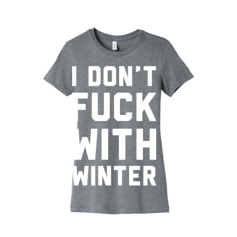 I Don't F*** With Winter White Womens T-Shirt