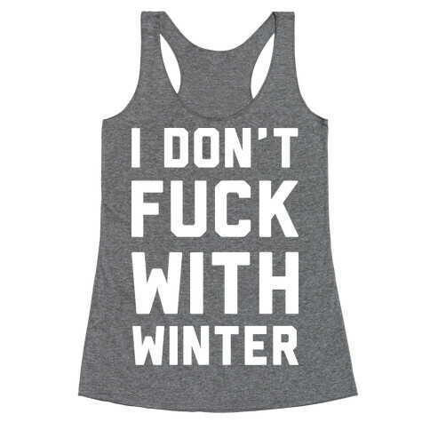 I Don't F*** With Winter White Racerback Tank Top