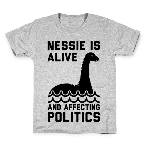 Nessie Is Alive And Affecting Politics Kids T-Shirt