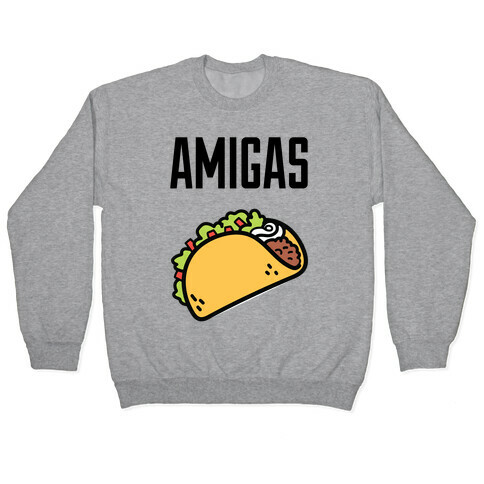 Best Amigas (Taco) Pullover