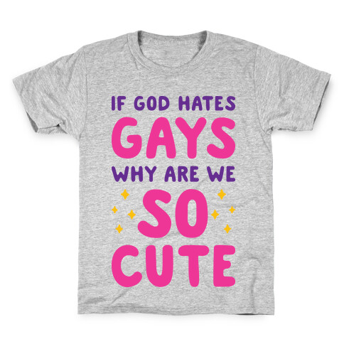 If God Hates Gays Why Are We So Cute Kids T-Shirt