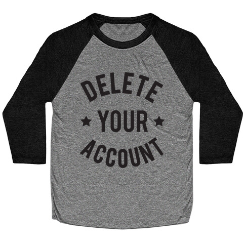 Delete Your Account Baseball Tee