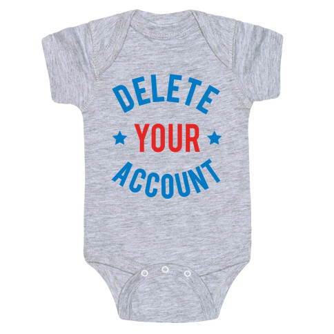 Delete Your Account (Red & Blue) Baby One-Piece