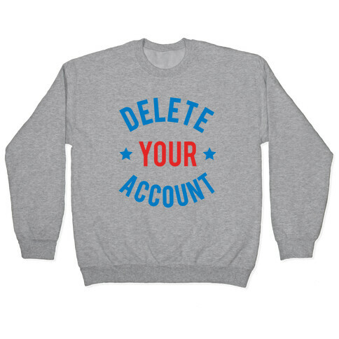 Delete Your Account (Red & Blue) Pullover