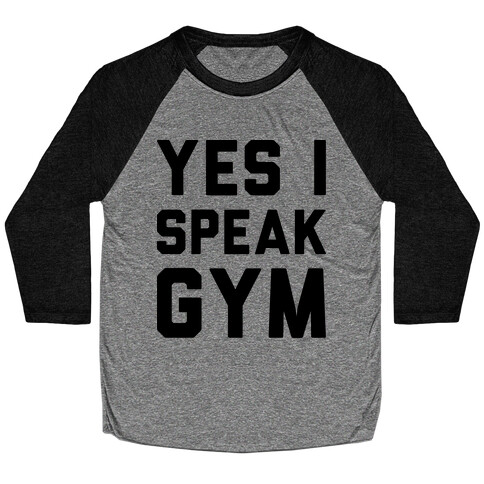 Yes I Speak Gym Baseball Tee