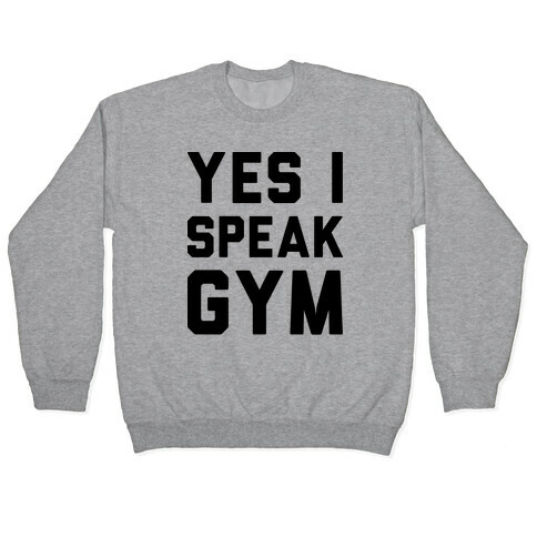 Yes I Speak Gym Pullover