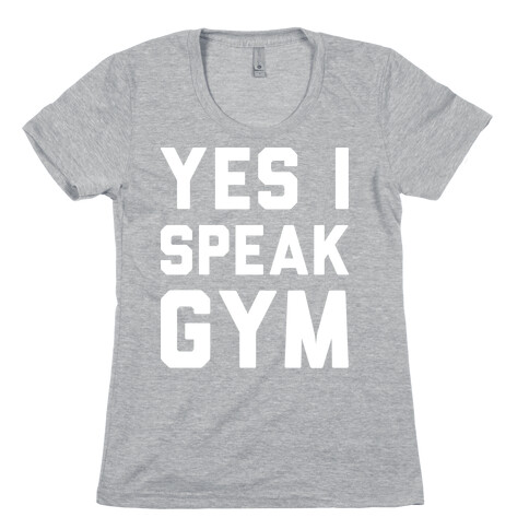Yes I Speak Gym (White) Womens T-Shirt