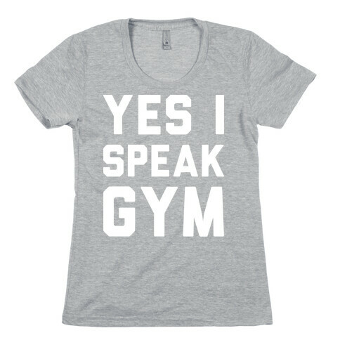Yes I Speak Gym (White) Womens T-Shirt