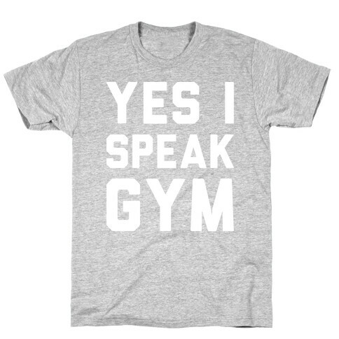 Yes I Speak Gym (White) T-Shirt