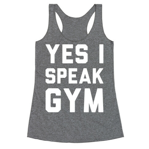 Yes I Speak Gym (White) Racerback Tank Top