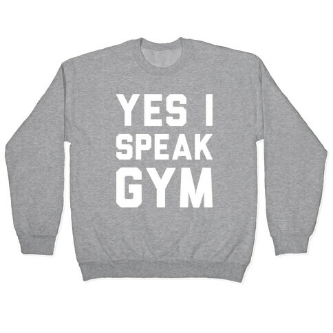 Yes I Speak Gym (White) Pullover