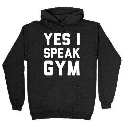 Yes I Speak Gym (White) Hooded Sweatshirt