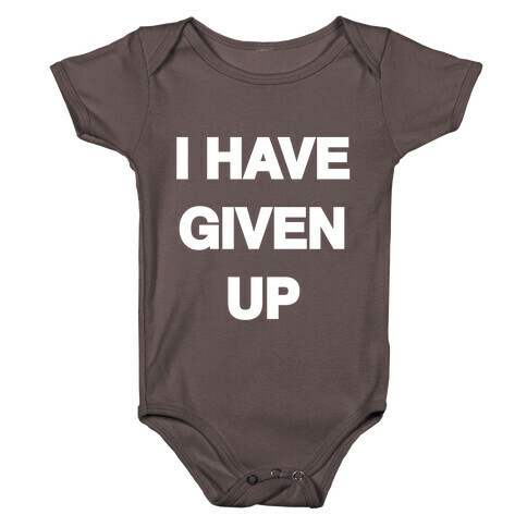 I Have Given Up Baby One-Piece