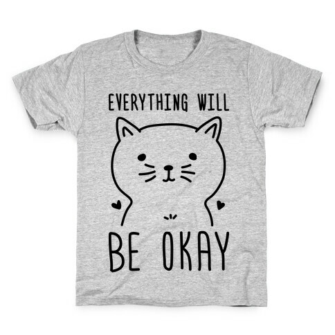 Everything Will Be Okay - Cat Kids T-Shirt