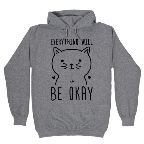Everything Will Be Okay - Cat Hooded Sweatshirt