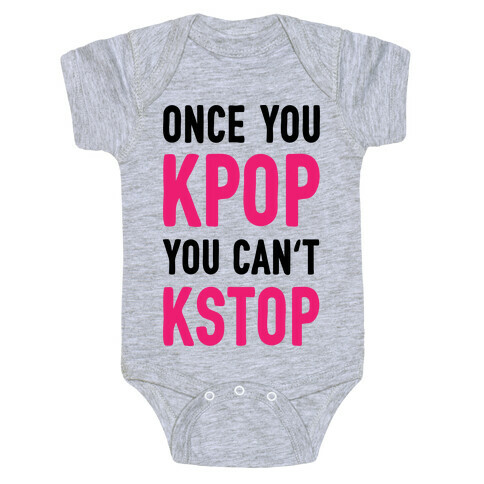 Once You KPOP You Can't KSTOP Baby One-Piece