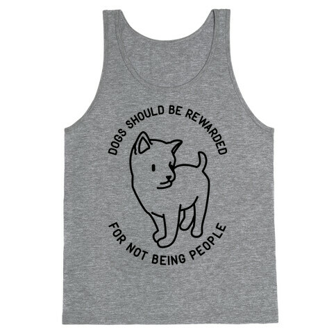 Dogs Should Be Rewarded Tank Top