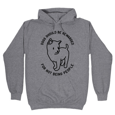 Dogs Should Be Rewarded Hooded Sweatshirt