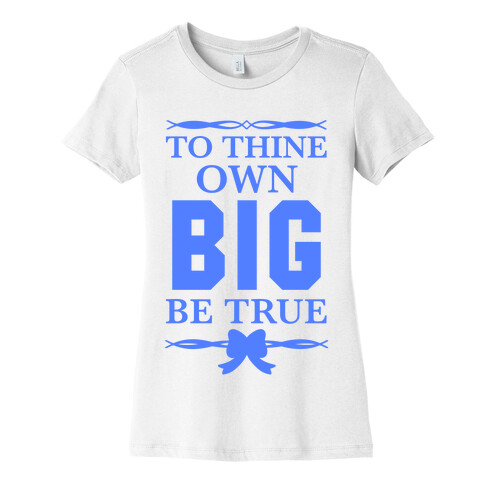 To Thine Own Big Be True (Shakespeare Big & Little) Womens T-Shirt