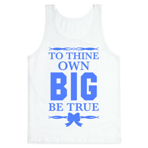 To Thine Own Big Be True (Shakespeare Big & Little) Tank Top
