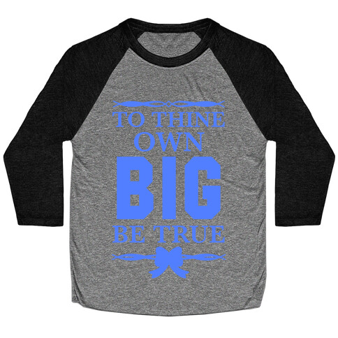 To Thine Own Big Be True (Shakespeare Big & Little) Baseball Tee