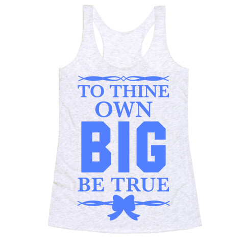 To Thine Own Big Be True (Shakespeare Big & Little) Racerback Tank Top
