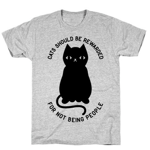 Cats Should Be Rewarded T-Shirt