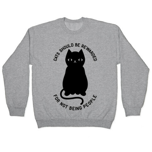 Cats Should Be Rewarded Pullover
