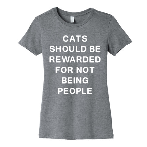 Cats Should Be Rewarded Text Womens T-Shirt