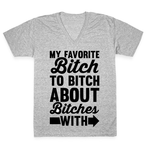 My Favorite Bitch A V-Neck Tee Shirt