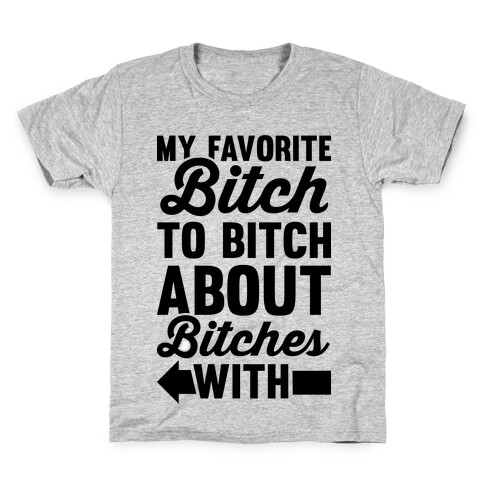 My Favorite Bitch B Kids T-Shirt