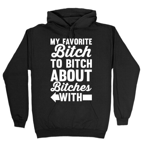 My Favorite Bitch 1 Hooded Sweatshirt